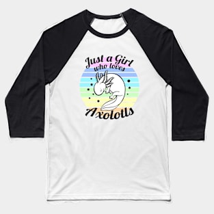 Just a girl who loves Axolotls 4 Baseball T-Shirt